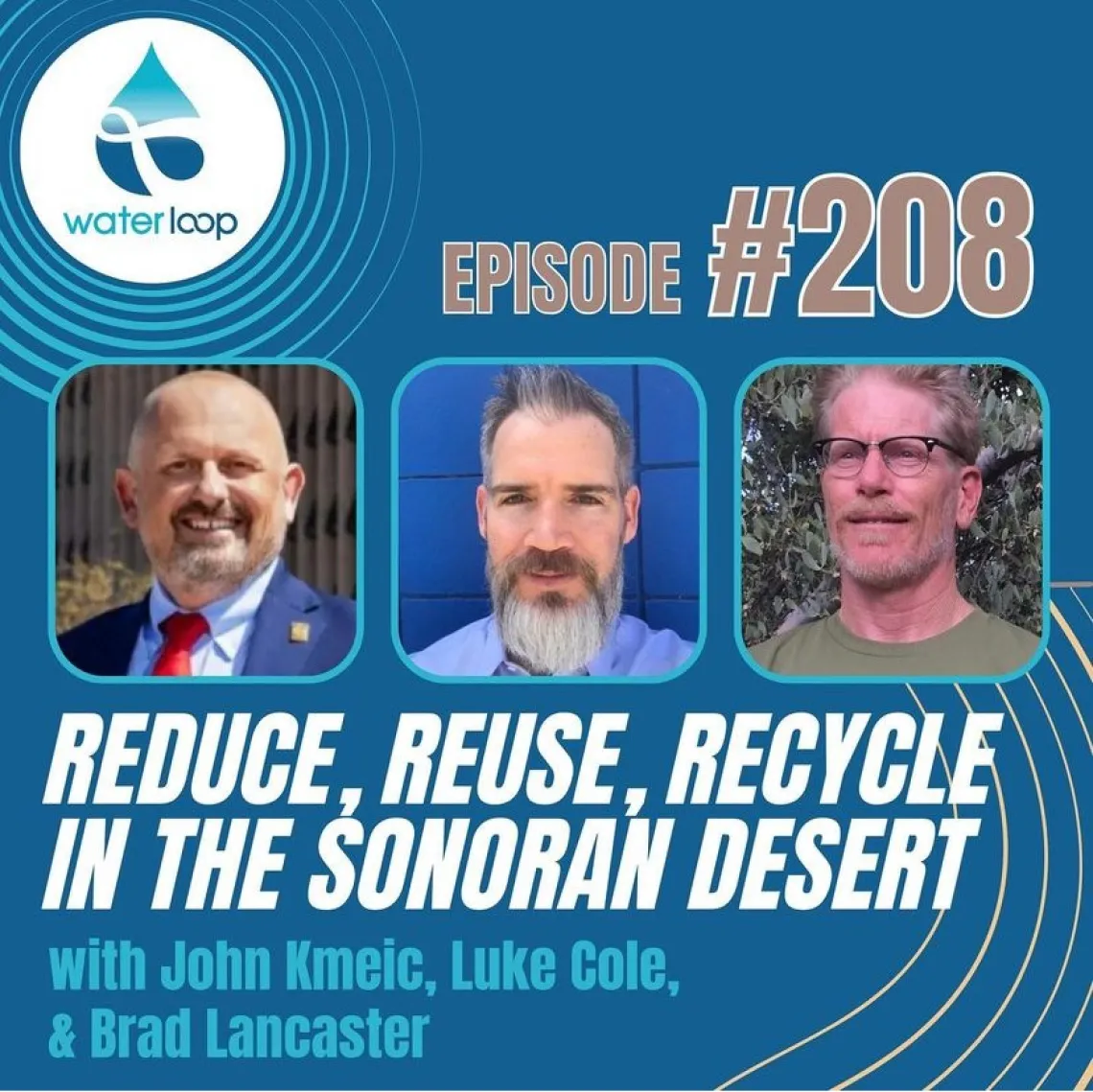 waterloop Episode 208 with images of John Kmeic, Luke Cole and Brad Lancaster