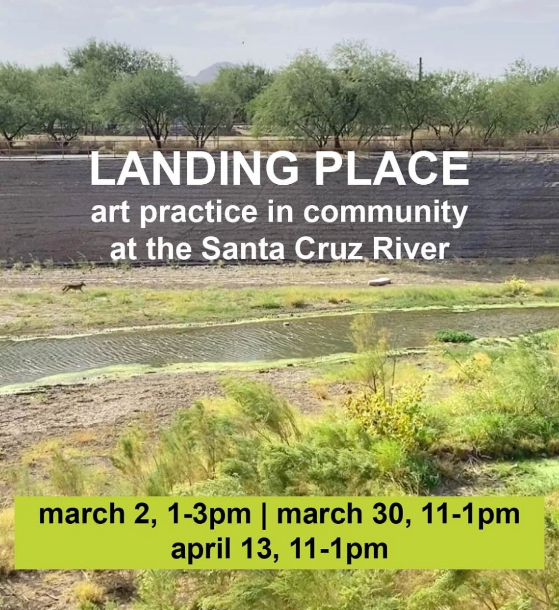 Image of Santa Cruz River with words Landing Place art practice in community at the Santa Cruz River